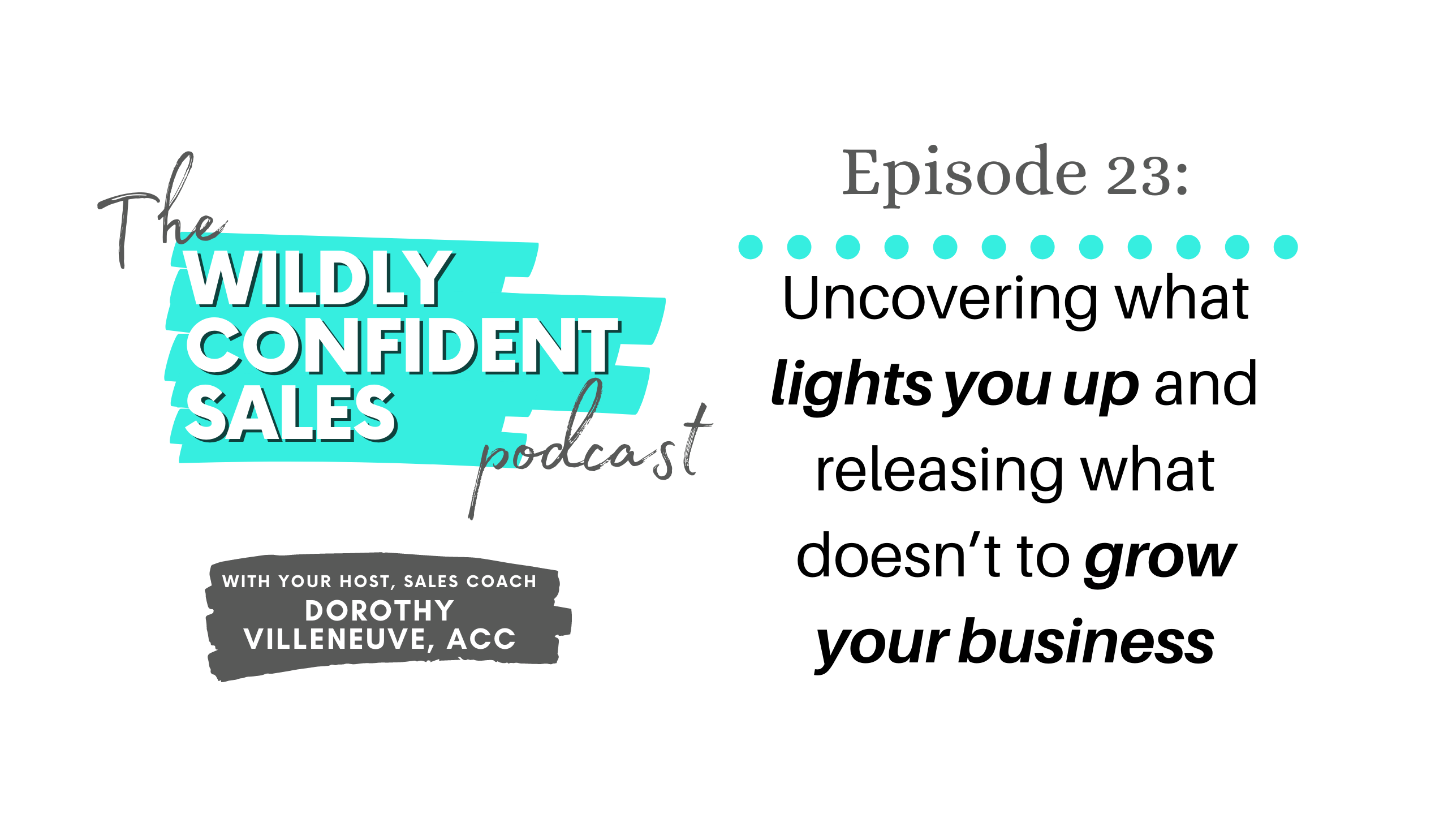 Uncovering What Lights You Up and Releasing What Doesn’t to Grow Your Business
