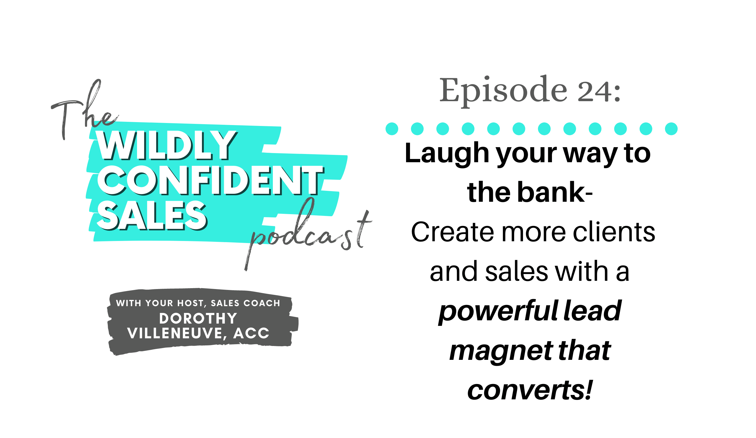 Laugh Your Way to the Bank – Create More Clients and Sales with a Powerful Lead Magnet that Converts