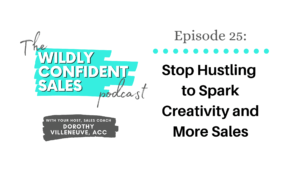 Stop Hustling to Spark Creativity and More Sales