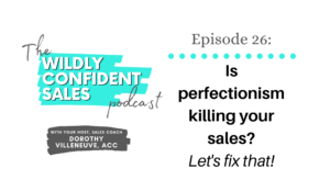 Is Perfectionism Killing Your Sales?