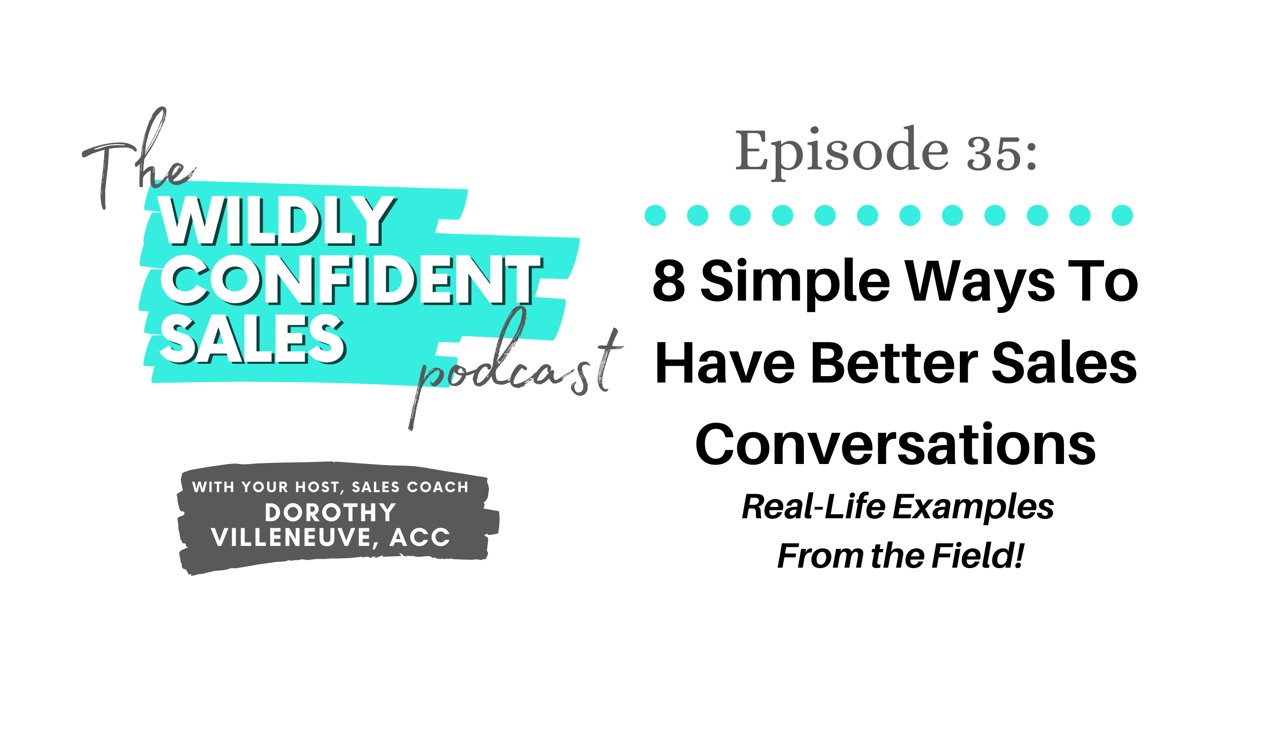 8 Simple Ways To Have Better Sales Conversations – Real-Life Examples From the Field